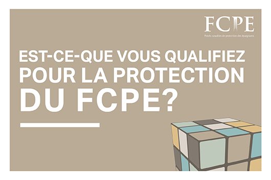 Est-ce-que vous qualifiez pour la protection du FCPE? - vidéo et infographique